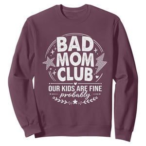 Bad Moms Club Sweatshirt Our Kids Are Fine Funny Mom Mother’s Day Gift TS14 Maroon Print Your Wear