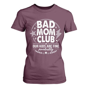Bad Moms Club T Shirt For Women Our Kids Are Fine Funny Mom Mother’s Day Gift TS14 Maroon Print Your Wear