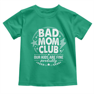 Bad Moms Club Toddler T Shirt Our Kids Are Fine Funny Mom Mother’s Day Gift TS14 Irish Green Print Your Wear