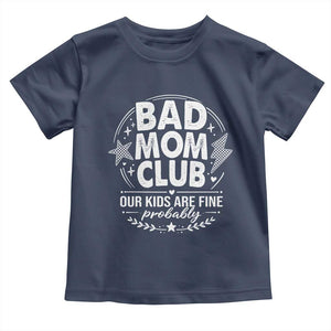 Bad Moms Club Toddler T Shirt Our Kids Are Fine Funny Mom Mother’s Day Gift TS14 Navy Print Your Wear