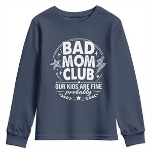 Bad Moms Club Youth Sweatshirt Our Kids Are Fine Funny Mom Mother’s Day Gift TS14 Navy Print Your Wear