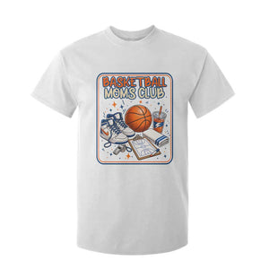 Basketball Moms Club T Shirt For Kid Funny Mother’s Day Gift TS14 White Print Your Wear
