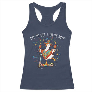 Silly Goose Cinco De Mayo Racerback Tank Top Off To Get A Little Silly TS14 Navy Print Your Wear
