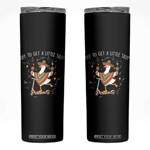 Silly Goose Cinco De Mayo Skinny Tumbler Off To Get A Little Silly TS14 Black Print Your Wear