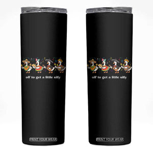 Funny Silly Goose Cinco De Mayo Skinny Tumbler Off To Get A Little Silly TS14 Black Print Your Wear