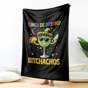 Cinco De Drinko Bitchachos Throw Blanket Funny Margarita Cinco De Mayo Mexican Fiesta TS14 Print Your Wear