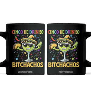 Cinco De Drinko Bitchachos Coffee Mug Funny Margarita Cinco De Mayo Mexican Fiesta TS14 Black Print Your Wear