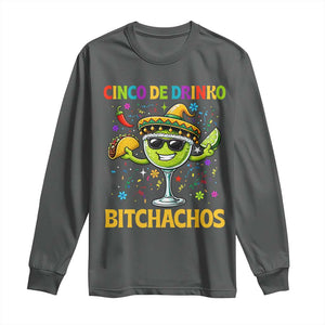 Cinco De Drinko Bitchachos Long Sleeve Shirt Funny Margarita Cinco De Mayo Mexican Fiesta TS14 Dark Heather Print Your Wear