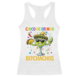 Cinco De Drinko Bitchachos Racerback Tank Top Funny Margarita Cinco De Mayo Mexican Fiesta TS14 White Print Your Wear