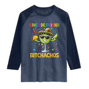 Cinco De Drinko Bitchachos Raglan Shirt Funny Margarita Cinco De Mayo Mexican Fiesta TS14 Heather Denim Navy Print Your Wear