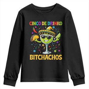 Cinco De Drinko Bitchachos Youth Sweatshirt Funny Margarita Cinco De Mayo Mexican Fiesta TS14 Black Print Your Wear