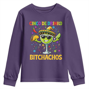 Cinco De Drinko Bitchachos Youth Sweatshirt Funny Margarita Cinco De Mayo Mexican Fiesta TS14 Purple Print Your Wear