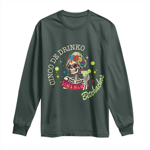 Cinco De Drinko Bitchachos Long Sleeve Shirt Funny Skeleton Drinking Margarita Fiesta Party TS14 Dark Forest Green Print Your Wear