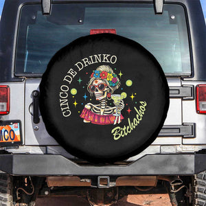Cinco De Drinko Bitchachos Spare Tire Cover Funny Skeleton Drinking Margarita Fiesta Party TS14 No hole Black Print Your Wear