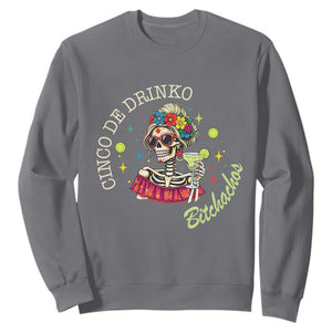 Cinco De Drinko Bitchachos Sweatshirt Funny Skeleton Drinking Margarita Fiesta Party TS14 Charcoal Print Your Wear