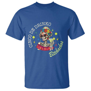 Cinco De Drinko Bitchachos T Shirt Funny Skeleton Drinking Margarita Fiesta Party TS14 Royal Blue Print Your Wear