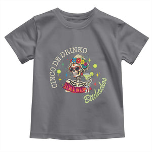 Cinco De Drinko Bitchachos Toddler T Shirt Funny Skeleton Drinking Margarita Fiesta Party TS14 Charcoal Print Your Wear