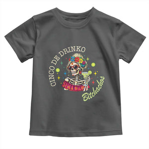 Cinco De Drinko Bitchachos Toddler T Shirt Funny Skeleton Drinking Margarita Fiesta Party TS14 Dark Heather Print Your Wear
