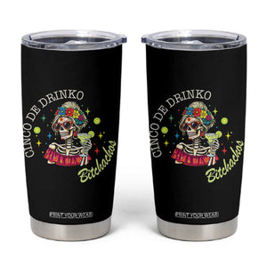 Cinco De Drinko Bitchachos Tumbler Cup Funny Skeleton Drinking Margarita Fiesta Party TS14 Black Print Your Wear