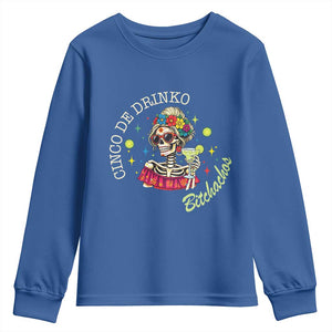 Cinco De Drinko Bitchachos Youth Sweatshirt Funny Skeleton Drinking Margarita Fiesta Party TS14 Royal Blue Print Your Wear