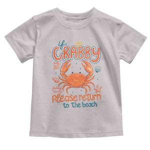 If Crabby Please Return To The Beach Toddler T Shirt Funny Crab Summer Vacatiion TS14 Ice Gray Print Your Wear