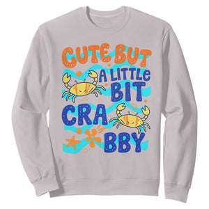 Cute But A Little Bit Crabby Sweatshirt Beach Crab Summer Vacation TS14 Ice Gray Print Your Wear