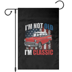 I'm Not Old I'm Classic Garden Flag American Classic Collector Car US Flag