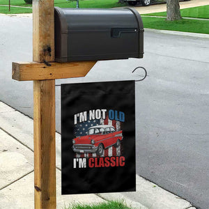 I'm Not Old I'm Classic Garden Flag American Classic Collector Car US Flag