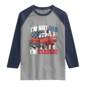 I'm Not Old I'm Classic Raglan Shirt American Classic Collector Car US Flag