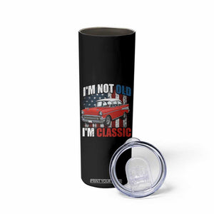 I'm Not Old I'm Classic Skinny Tumbler American Classic Collector Car US Flag