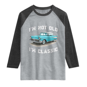 I'm Not Old I'm Classic Raglan Shirt Vintage 1957 Turquoise Classic Car