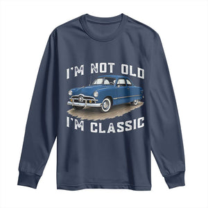I'm Not Old I'm Classic Long Sleeve Shirt Vintage 1949 Classic American Coupe Car