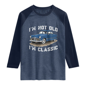 I'm Not Old I'm Classic Raglan Shirt Vintage 1949 Classic American Coupe Car