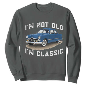 I'm Not Old I'm Classic Sweatshirt Vintage 1949 Classic American Coupe Car