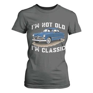 I'm Not Old I'm Classic T Shirt For Women Vintage 1949 Classic American Coupe Car