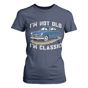 I'm Not Old I'm Classic T Shirt For Women Vintage 1949 Classic American Coupe Car