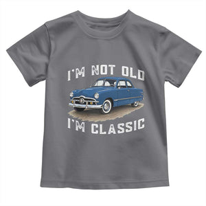 I'm Not Old I'm Classic Toddler T Shirt Vintage 1949 Classic American Coupe Car