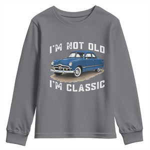 I'm Not Old I'm Classic Youth Sweatshirt Vintage 1949 Classic American Coupe Car