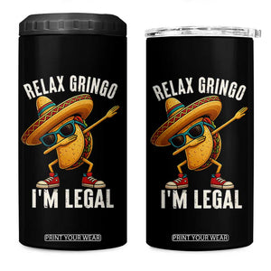 Relax Ringo I'm Legal 4 in 1 Can Cooler Tumbler Funny Mexican Taco Lover TS14 One Size: 16 oz Black Print Your Wear