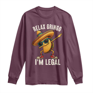 Relax Ringo I'm Legal Long Sleeve Shirt Funny Mexican Taco Lover TS14 Maroon Print Your Wear