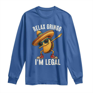 Relax Ringo I'm Legal Long Sleeve Shirt Funny Mexican Taco Lover TS14 Royal Blue Print Your Wear