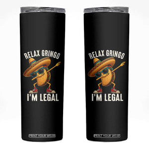Relax Ringo I'm Legal Skinny Tumbler Funny Mexican Taco Lover TS14 Black Print Your Wear