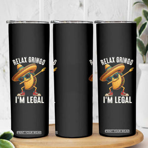 Relax Ringo I'm Legal Skinny Tumbler Funny Mexican Taco Lover TS14 Print Your Wear