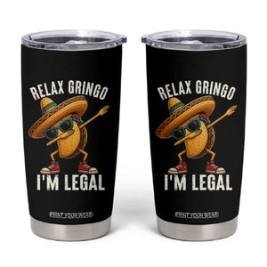 Relax Ringo I'm Legal Tumbler Cup Funny Mexican Taco Lover TS14 Black Print Your Wear
