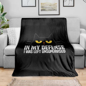Sarcastic Black Cat Throw Blanket In My Defense I Was Left Unsupervised TS14 Print Your Wear