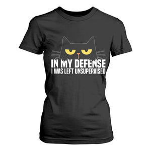 Sarcastic Black Cat T Shirt For Women In My Defense I Was Left Unsupervised TS14 Black Print Your Wear