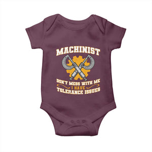 Funny Machinist Sarcastic Baby Onesie Do Not Mess With Me I Have Tolerance Issues TS14 Maroon Print Your Wear