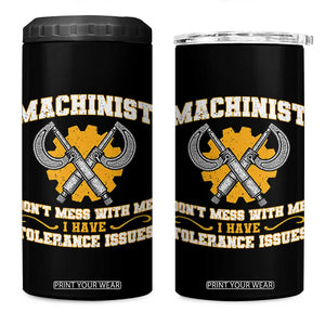 Funny Machinist Sarcastic 4 in 1 Can Cooler Tumbler Do Not Mess With Me I Have Tolerance Issues TS14 One Size: 16 oz Black Print Your Wear