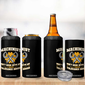 Funny Machinist Sarcastic 4 in 1 Can Cooler Tumbler Do Not Mess With Me I Have Tolerance Issues TS14 Print Your Wear