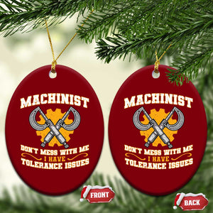 Funny Machinist Sarcastic Ceramic Ornament Do Not Mess With Me I Have Tolerance Issues TS14 Print Your Wear